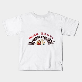 DEAR SANTA: MY WISH LIST IS NEGIOTABLE. Kids T-Shirt